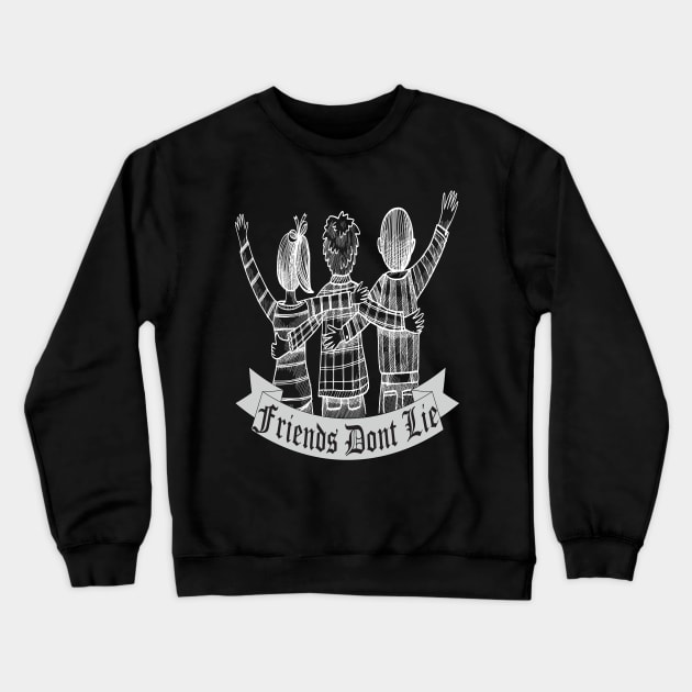 Friends Dont Lie Crewneck Sweatshirt by ZeroOne